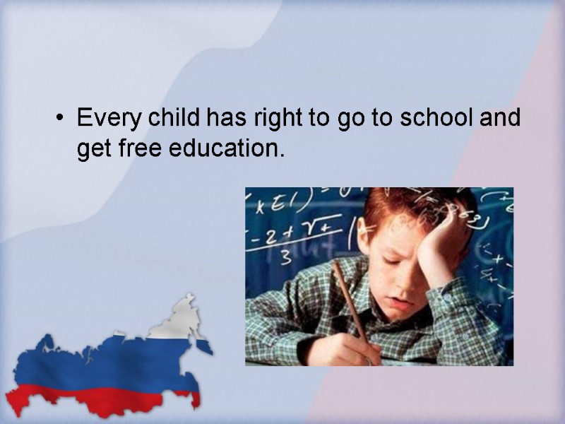 Every child has right to go to school and get free education.